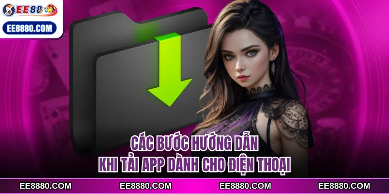 Các bước hướng dẫn khi tải app dành cho điện thoại