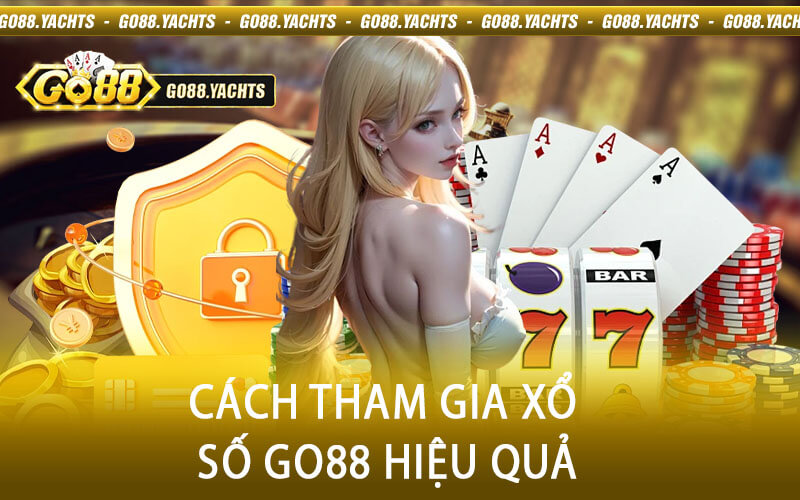 Cách tham gia xổ số Go88 hiệu quả