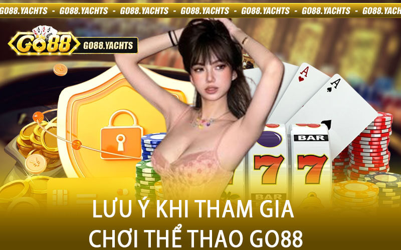 Lưu ý khi tham gia chơi thể thao Go88